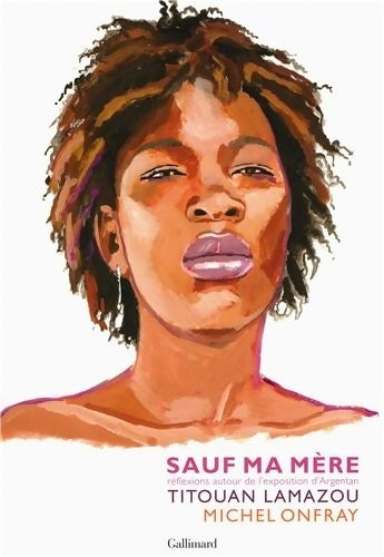 Livrenpoche : Sauf ma mère : Réflexions autour de l'exposition d'Argentan - Michel Onfray - Livre