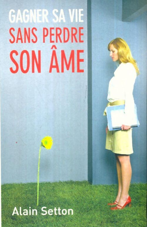 Livrenpoche : Gagner sa vie sans perdre son âme - Alain Setton - Livre