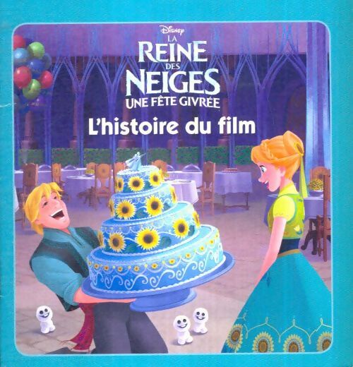 Livrenpoche : La reine des neiges : Une fête givrée, l'histoire du film - Disney - Livre