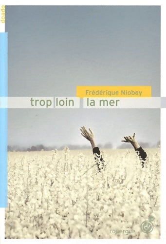 Livrenpoche : Trop loin la mer - Frédérique Niobey - Livre