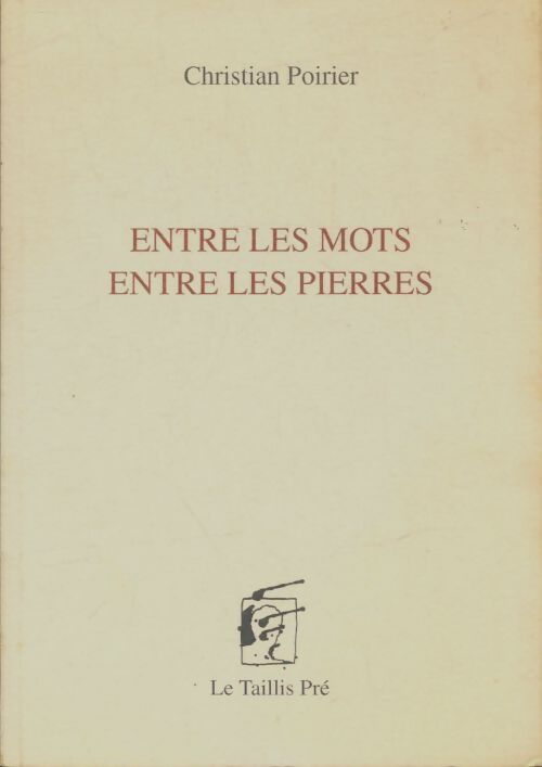 Livrenpoche : Entre les mots, entre les pierres - Christian Poirier - Livre