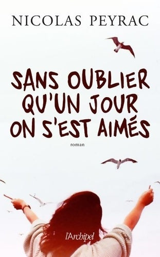 Livrenpoche : Sans oublier qu'un jour on s'est aimés - Nicolas Peyrac - Livre