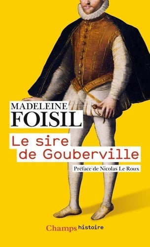 Livrenpoche : Le sire de gouberville : Un gentilhomme normand au XVIe siècle - Madeleine Foisil - Livre