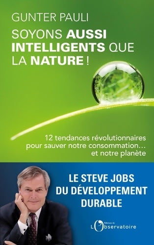 Livrenpoche : Soyons aussi intelligents que la nature ! : 12 tendances révolutionnaires pour sauver notre consommation... Et notre planète - Gunter Pauli - Livre