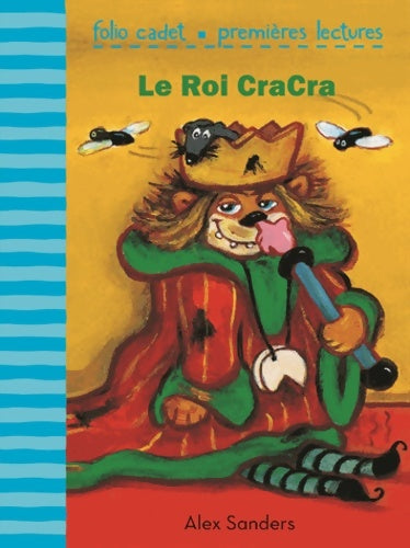 Livrenpoche : Le Roi CraCra - FOLIO CADET Premières LECTURES - de 6 à 8 ans - Alex Sanders - Livre