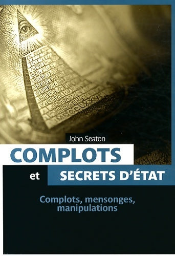 Livrenpoche : Complots et secrets d'Etat - John Seaton - Livre