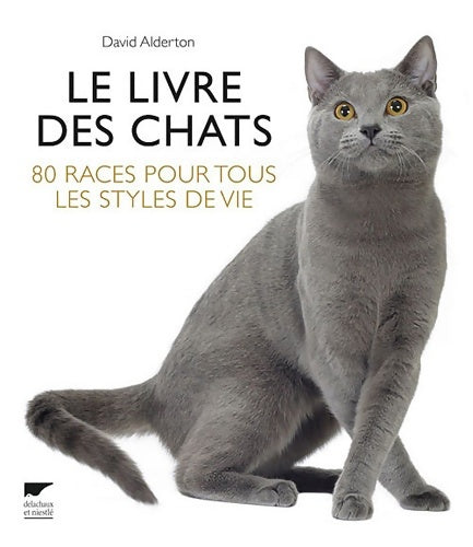 Livrenpoche : Le Livre des chats : 80 races pour tous les styles de vie - David Alderton - Livre