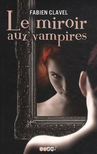 Livrenpoche : Le miroir aux vampires - Fabien Clavel - Livre