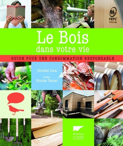 Livrenpoche : Le Bois dans votre vie : Guide pour une consommation responsable - Christel Leca - Livre