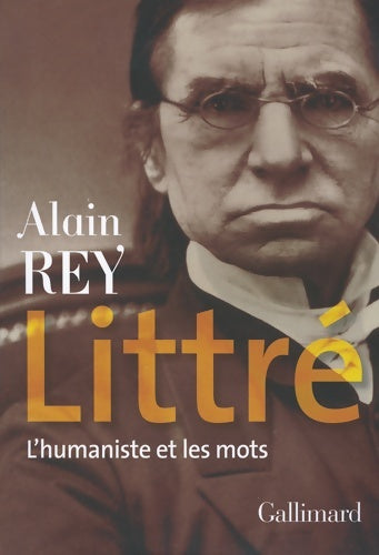 Livrenpoche : Littré : L'humaniste et les mots - Alain Rey - Livre