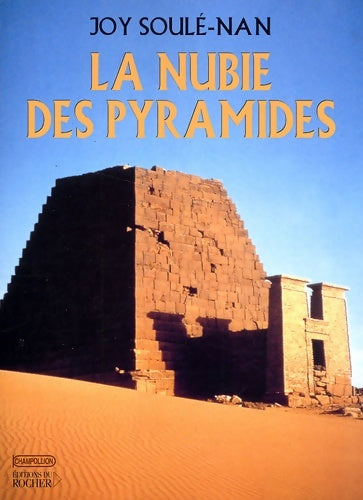 Livrenpoche : La Nubie des pyramides - Joy Soulé-Nan - Livre