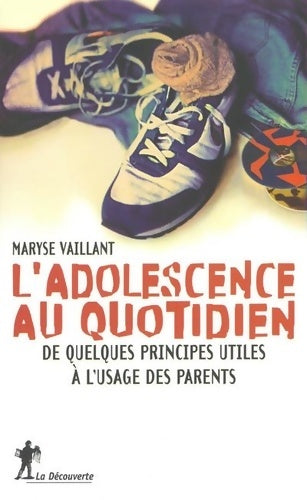 Livrenpoche : L'adolescence au quotidien : De quelques principes utiles à l'usage des parents - Maryse Vaillant - Livre