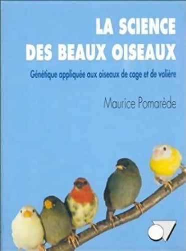 Livrenpoche : LA SCIENCE DES BEAUX OISEAUX - Maurice Pomarède - Livre