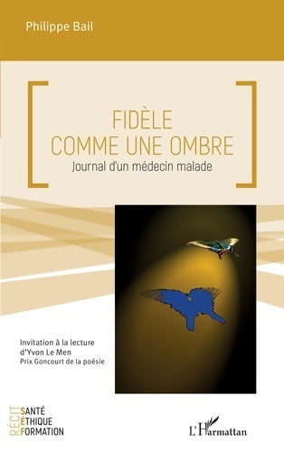Livrenpoche : Fidèle comme une ombre : Journal d'un médecin malade - Philippe Bail - Livre
