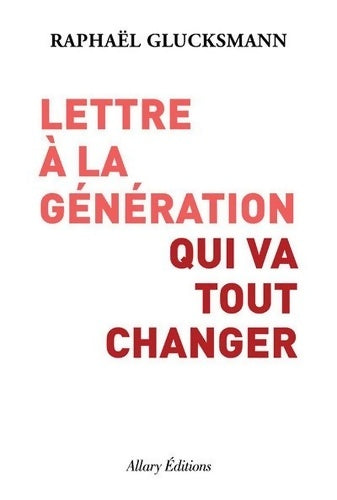 Livrenpoche : Lettre à la génération qui va tout changer - Raphaël Glucksmann - Livre