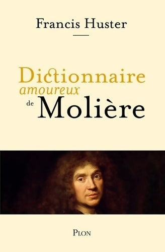 Livrenpoche : Dictionnaire amoureux de Molière - Francis Huster - Livre