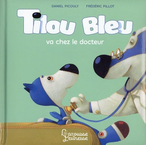 Livrenpoche : Tilou bleu va chez le docteur - Daniel Picouly - Livre