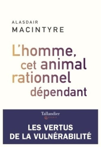 Livrenpoche : L'homme cet animal rationnel dépendant : Les vertus de la vulnérabilité - Alasdair MacIntyre - Livre