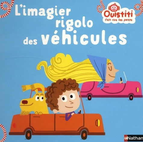 Livrenpoche : L'imagier rigolo des véhicules - Ouistiti dès 18 mois - Me Florence Langlois - Livre