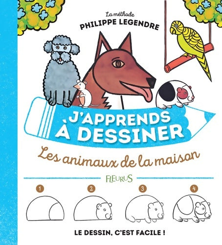 Livrenpoche : J'apprends à dessiner les animaux de la maison - Philippe Legendre - Livre