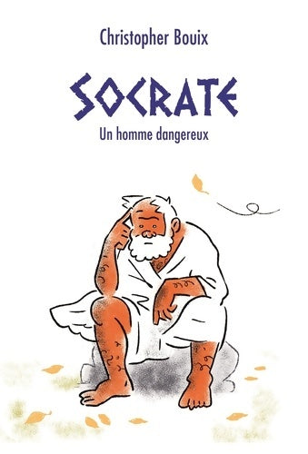 Livrenpoche : Socrate : Un homme dangereux - Christopher Bouix - Livre