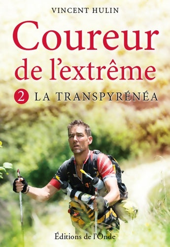 Livrenpoche : Coureur de l'extrême : Tome II La Transpyrénéa - Vincent Hulin - Livre