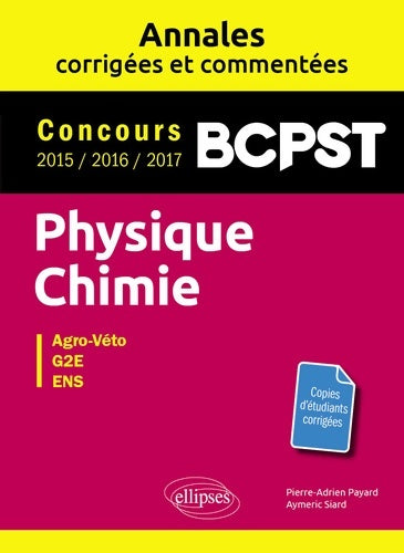 Livrenpoche : Physique-Chimie PCPST : Agro-véto G2E ENS - Payard Pierre-Adrien - Livre
