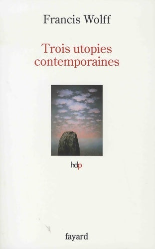 Livrenpoche : Trois Utopies Contemporaines - Francis Wolff - Livre