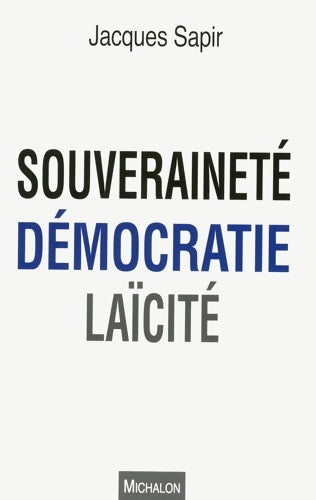 Livrenpoche : Souveraineté Démocratie Laïcité - Jacques Sapir - Livre