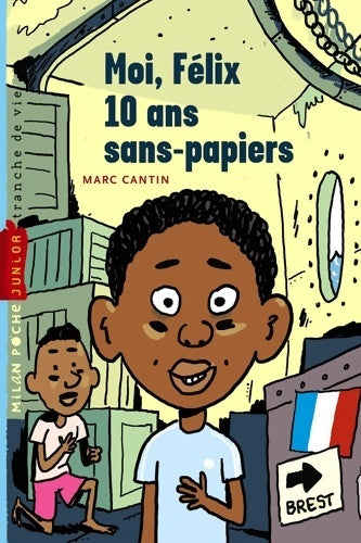 Livrenpoche : Moi Félix Tome I : Moi Félix 10 ans sans-papiers - Marc Cantin - Livre