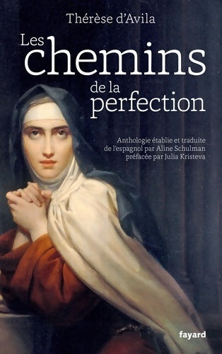 Livrenpoche : Les chemins de la perfection : Anthologie des ?uvres de Thérèse d'Avila établie et traduite par Aline Schulman - Thérèse D'Avila - Livre