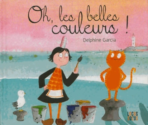 Livrenpoche : Oh Les belles couleurs ! - Delphine Garcia - Livre