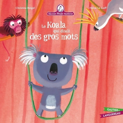 Livrenpoche : Mamie Poule raconte Tome X : Le Koala qui disait des gros mots - Christine Beigel - Livre