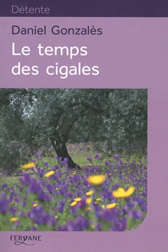 Livrenpoche : Le temps des cigales - Daniel Gonzales - Livre