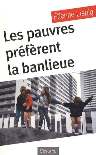 Livrenpoche : Les pauvres préfèrent la banlieue - Etienne Liebig - Livre