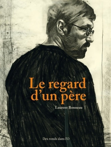 Livrenpoche : Le regard d'un père - Laurent Bonneau - Livre