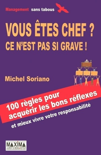 Livrenpoche : Vous êtes chef ? Ce n'est pas si grave ! : 100 Règles pour acquérir les bons réflexes aux bons moments - Michel Soriano - Livre