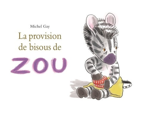 Livrenpoche : La provision de bisous de Zou - Michel Gay - Livre
