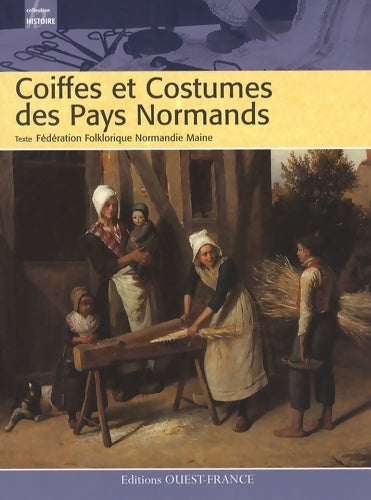 Livrenpoche : Coiffes et costumes des Pays Normands - Fédération Folklorique Normandie-Maine - Livre
