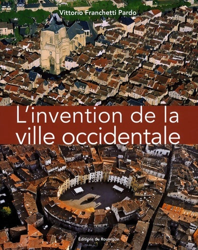Livrenpoche : L'invention de la ville occidentale : Symboles mythes et techniques - Vittorio Franchetti Pardo - Livre