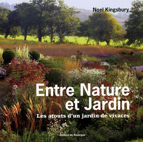 Livrenpoche : Entre nature et jardin : Les atouts d'un jardin de vivaces - Noël Kingsbury - Livre