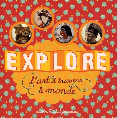 Livrenpoche : Explore l'art à travers le monde - Caroline Desnoëttes - Livre