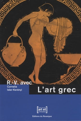 Livrenpoche : L'art grec - Cornelia Isler-Kerenyi - Livre