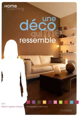 Livrenpoche : UNE DECO QUI ME RESSEMBLE - Valérie Laporte-Volatier - Livre