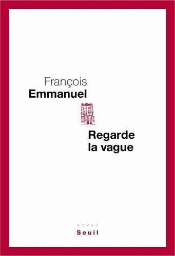 Livrenpoche : Regarde la vague - François Emmanuel - Livre