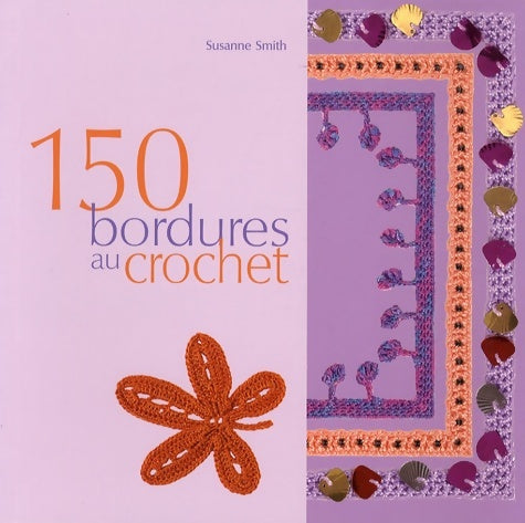 Livrenpoche : 150 bordures en crochet : Inclus des galons des franges des motifs et des accessoires - Susan Smith - Livre