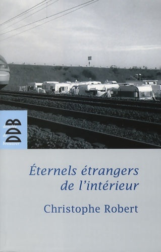 Livrenpoche : éternels étrangers de l'intérieur ? - Christophe Robert - Livre