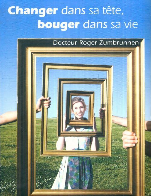 Livrenpoche : Changer dans sa tête, bouger dans sa vie - Roger Zumbrunnen - Livre