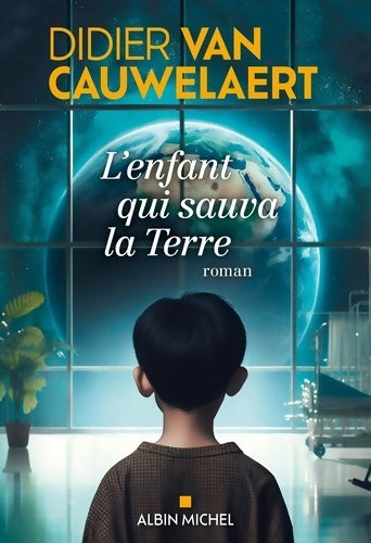 Livrenpoche : L'Enfant qui sauva la Terre - Didier Van Cauwelaert - Livre