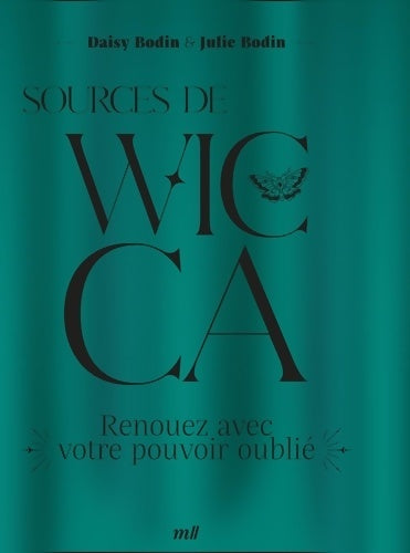 Livrenpoche : Sources de Wicca : Renouez avec votre pouvoir oublié - Julie Bodin - Livre
